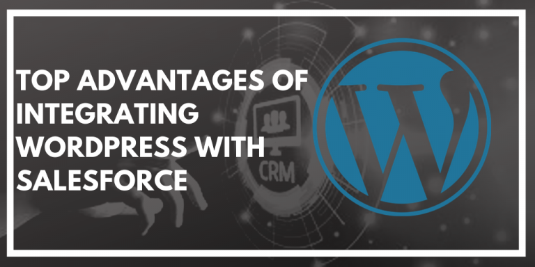 Top Advantages of Integrating WordPress with Salesforce - Forcetalks
